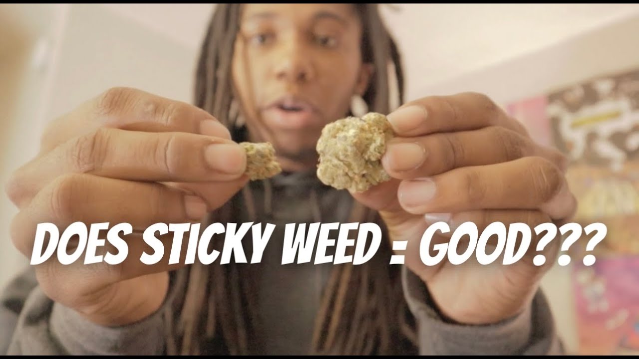 DOES STICKY WEED MEAN GOOD????