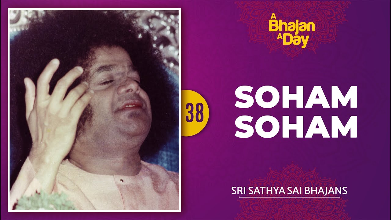 38 - Soham Soham Dhyan Karo | Sri Sathya Sai Bhajans