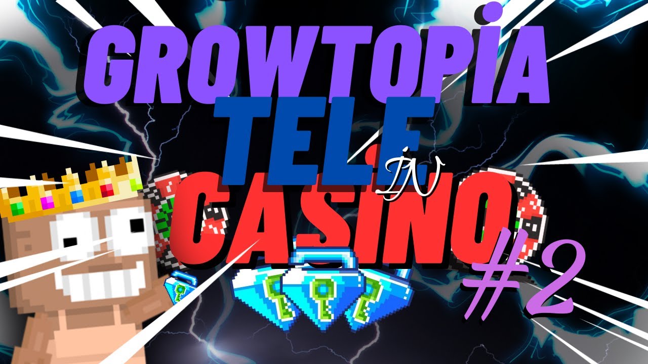 Growtopia teleport in casino #2 getting tons BGL (growtopia teleport on casinos) (itu tele :D)