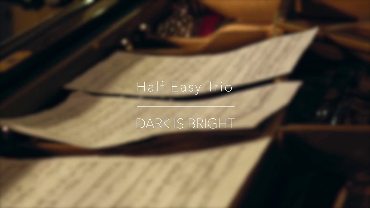 Half Easy Trio - Dark is Bright (Debut Album Teaser)