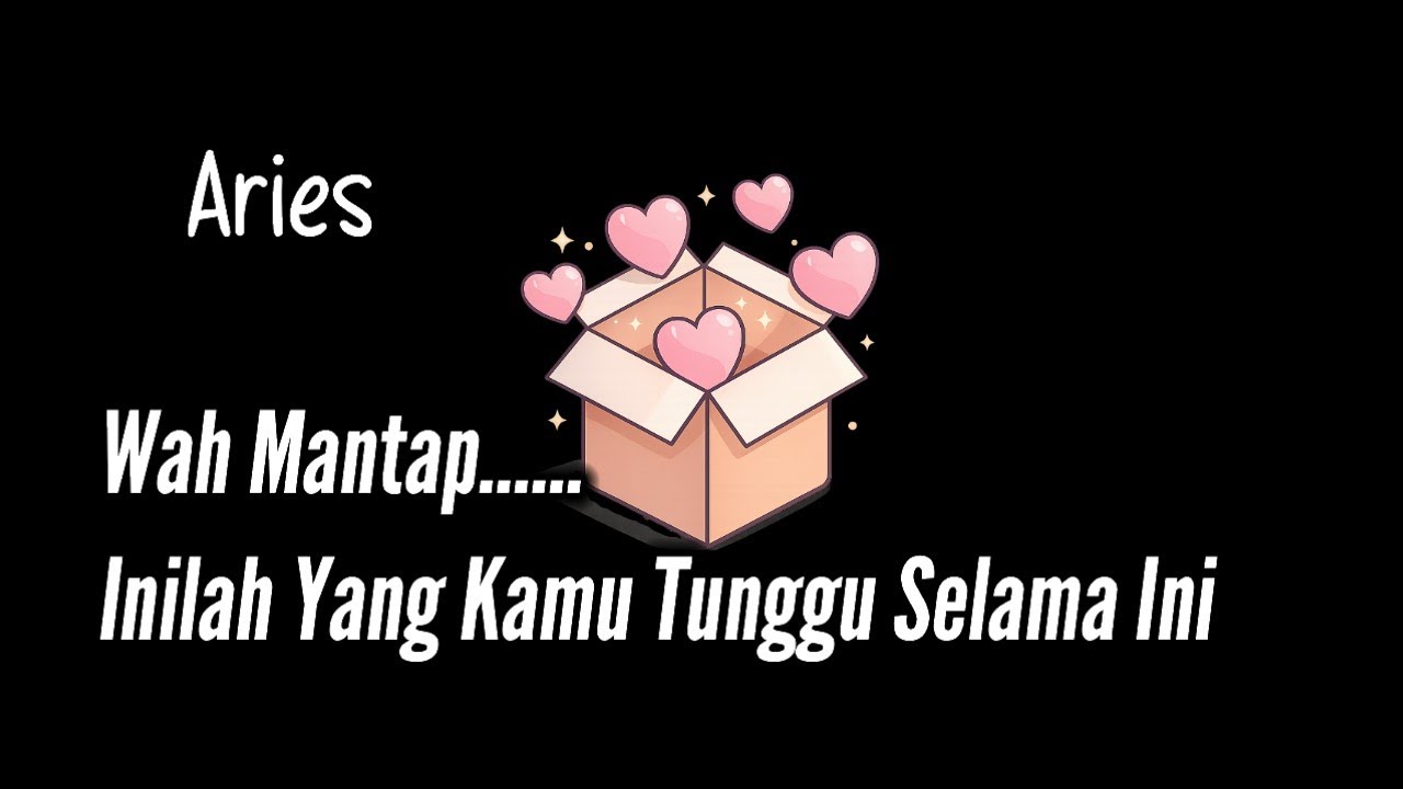 Aries🎁Wah Mantap Inilah Yang Kamu Tunggu Selama Ini💞🛣😍