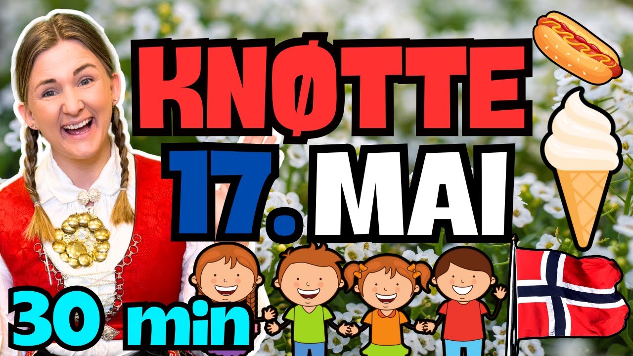 17. mai for hele familien  - 30 min - Lær om 17. mai - 17. mai sanger, hurra-rop og mye mer - 4K