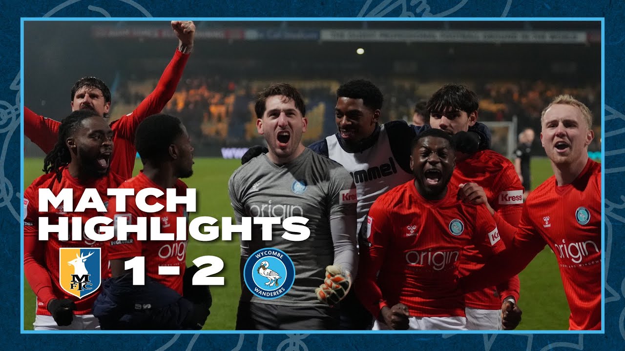 HIGHLIGHTS | Mansfield 1 - 2 Wycombe