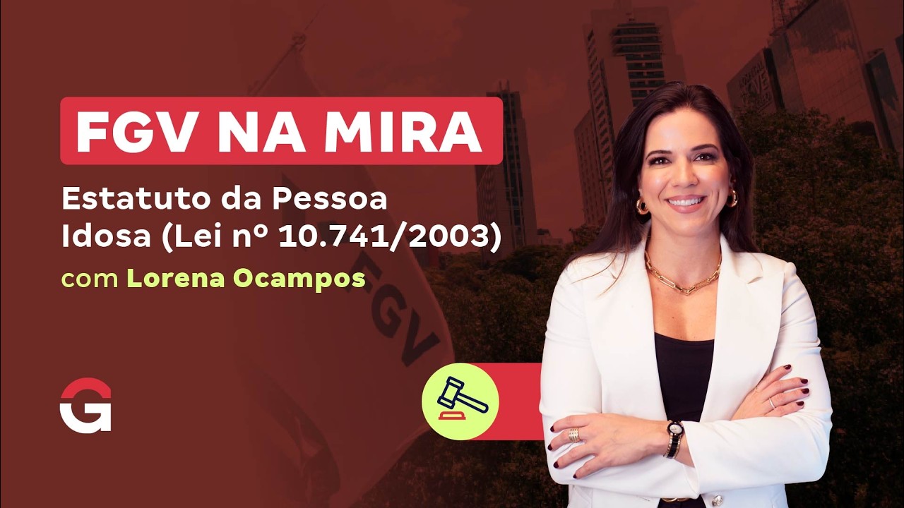 FGV NA MIRA | Estatuto da Pessoa Idosa (Lei nº 10.741/2003)