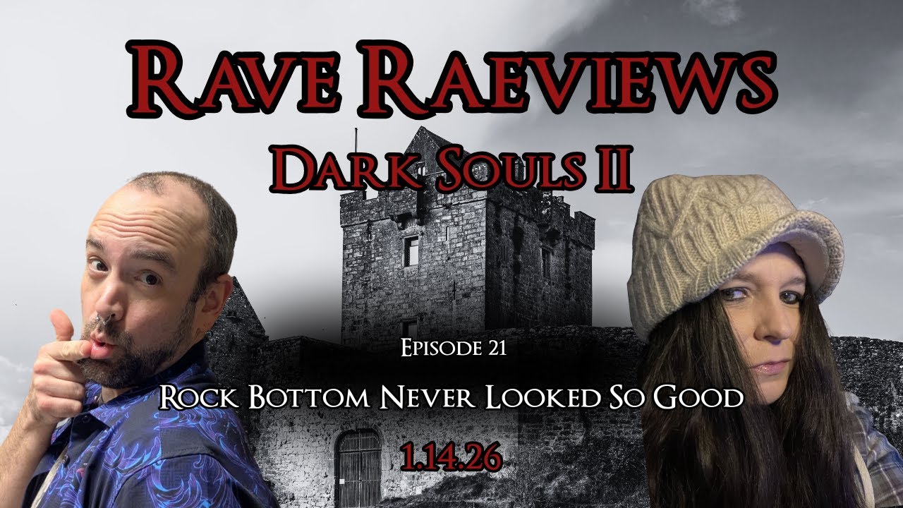 Rock Bottom Never Looked So Good  - Rave RaeViews Dark Souls 2 Ep. 21