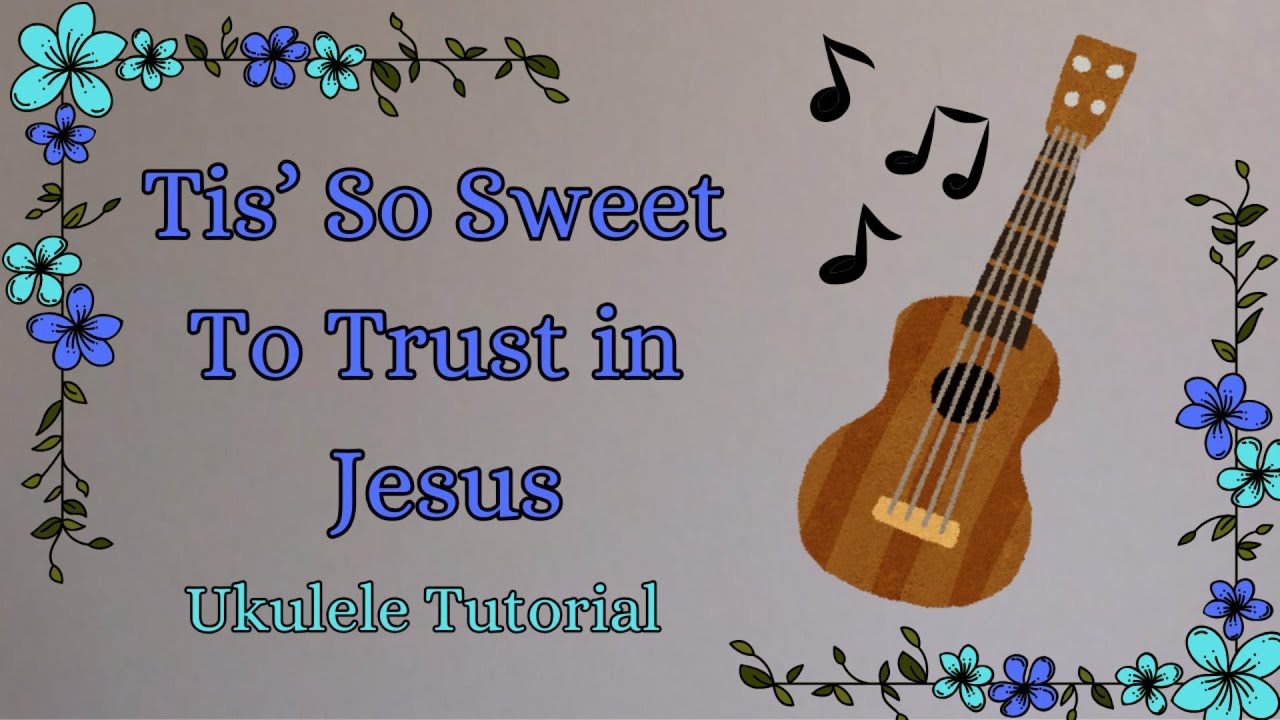 Tis So Sweet To Trust in Jesus 🌻 Little Ol' Me 🌻 Ukulele Tutorial