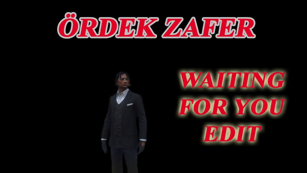 Zafer Saylanmaz (Ördek Zafer) - Waiting For You Edit - l EdrpV l