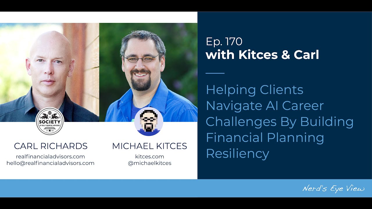 Helping Clients Navigate AI Career Challenges By Building Resiliency - Kitces & Carl Ep 170