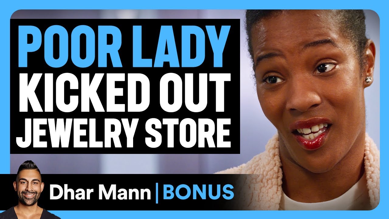 POOR LADY KICKED OUT Jewelry Store | Dhar Mann Bonus!