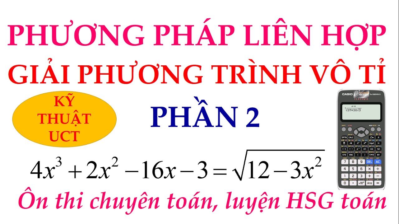 Phương pháp liên hợp giải phương trình vô tỉ - Phần 2 - Bồi dưỡng HSG, ôn thi chuyên toán