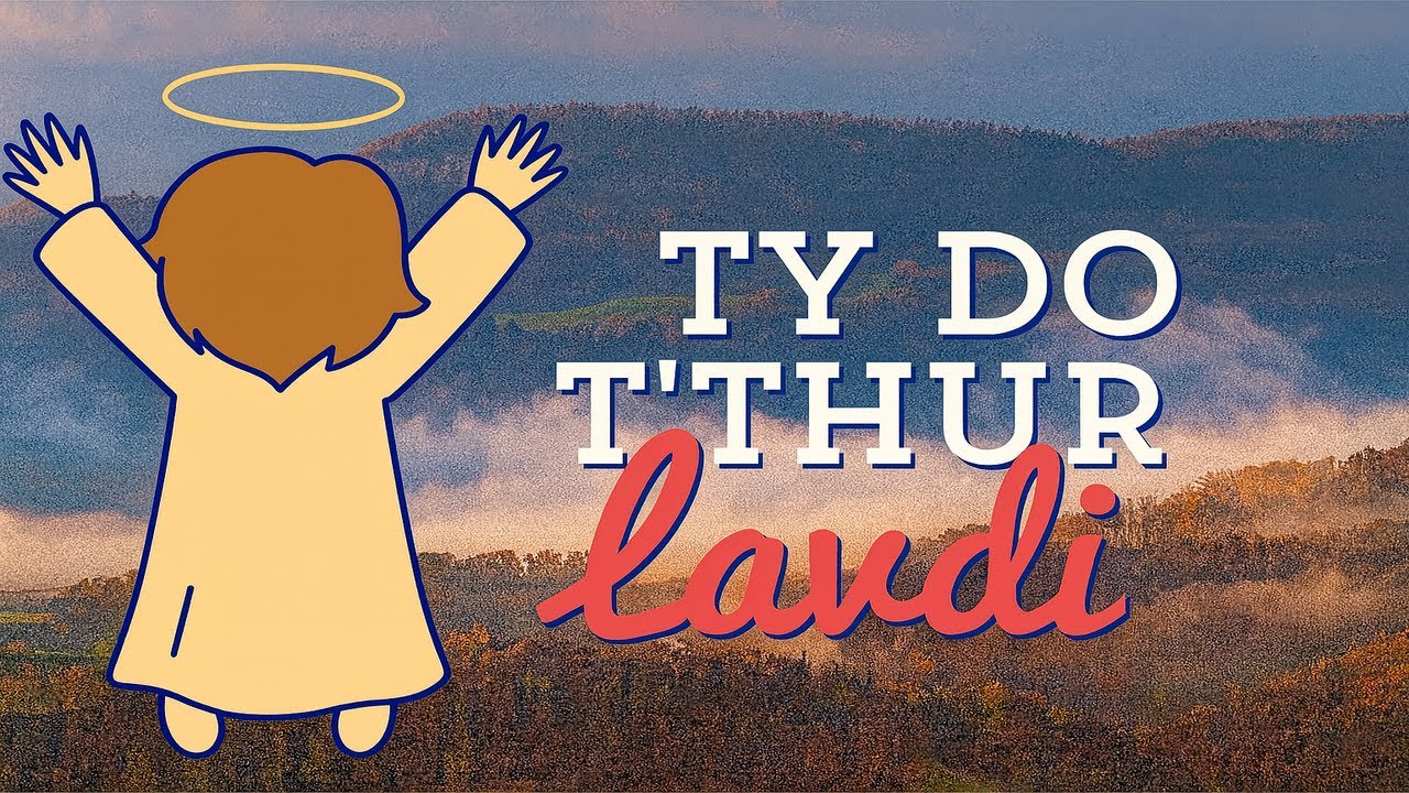 Ty do t'thur lavdi