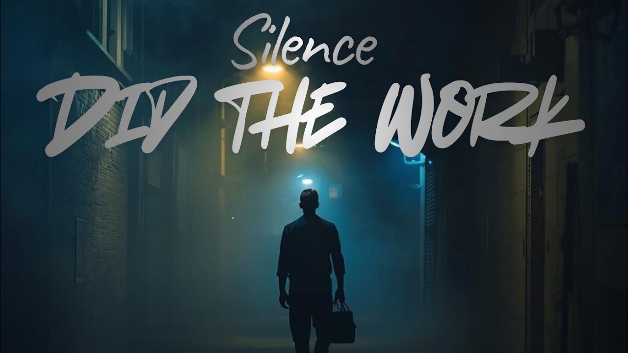 Silence Did the work 