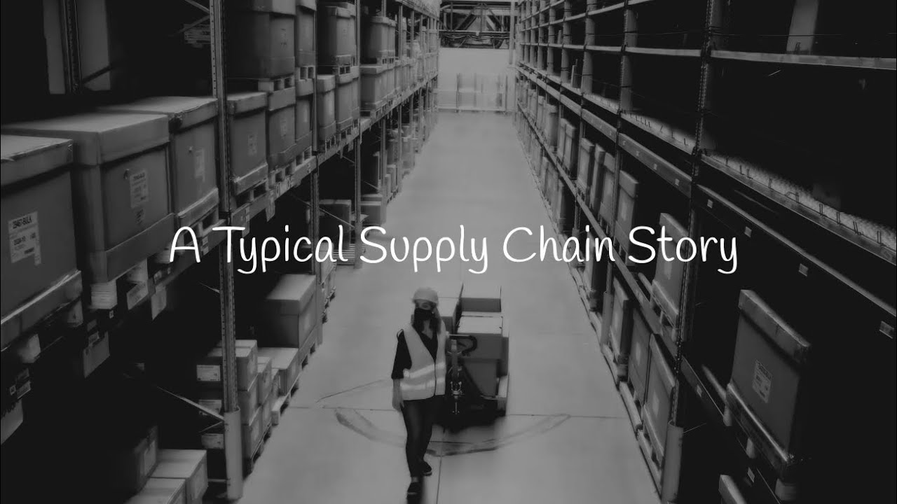 A Typical Supply Chain Story - Supply Chain Strategy