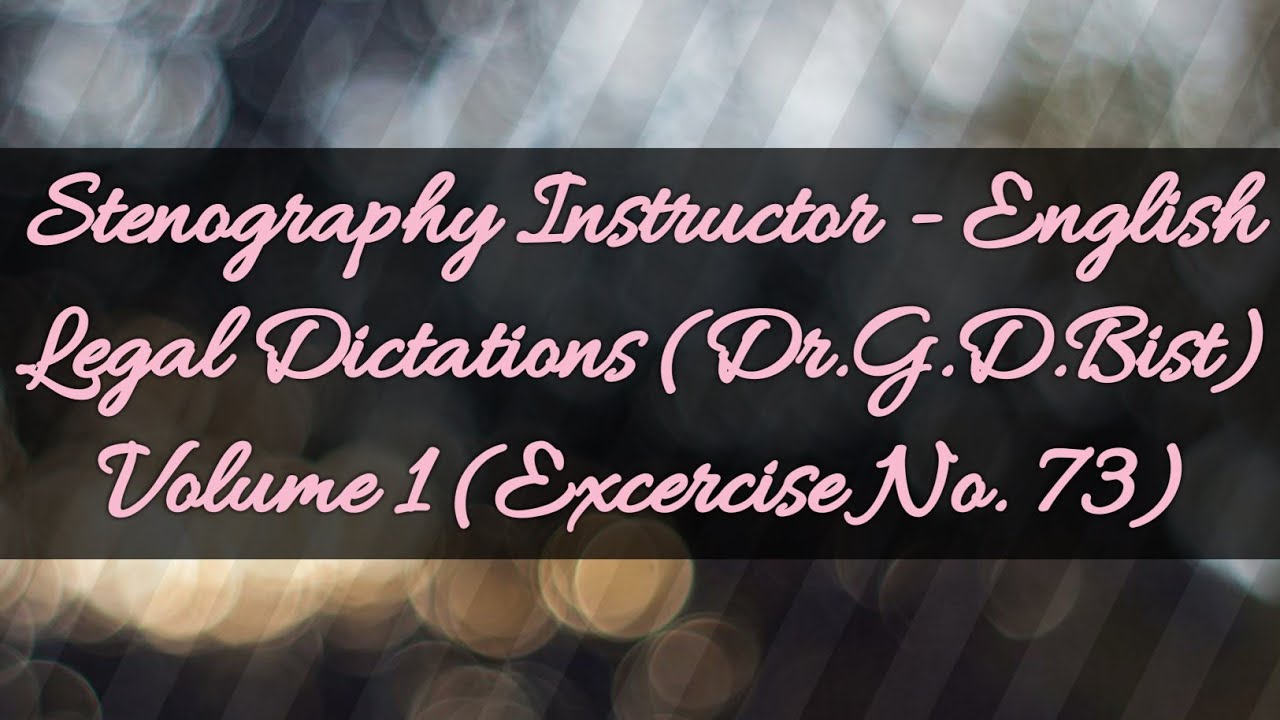 Legal Dictations (Dr.G.D.Bist) Volume 1 (Exercise No. 73) @ 80.w.p.m.
