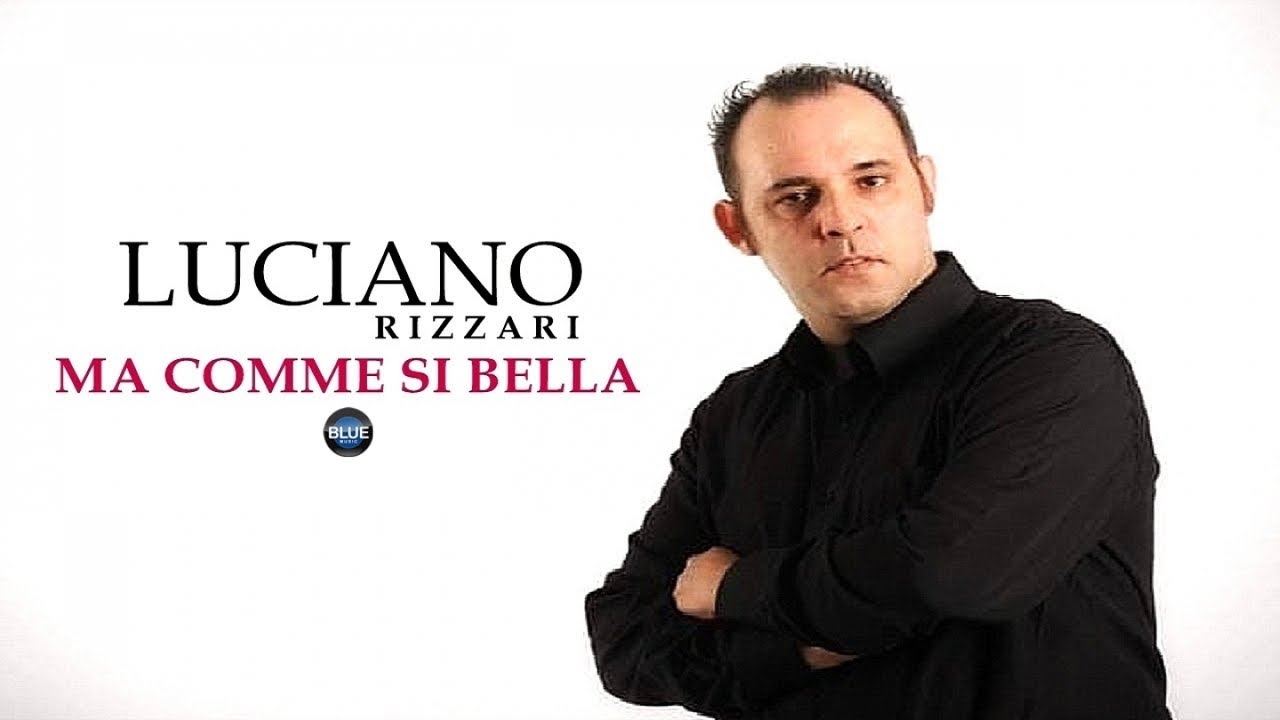 Luciano Rizzari - Ma Comme Si Bella (Video Ufficiale 2022)