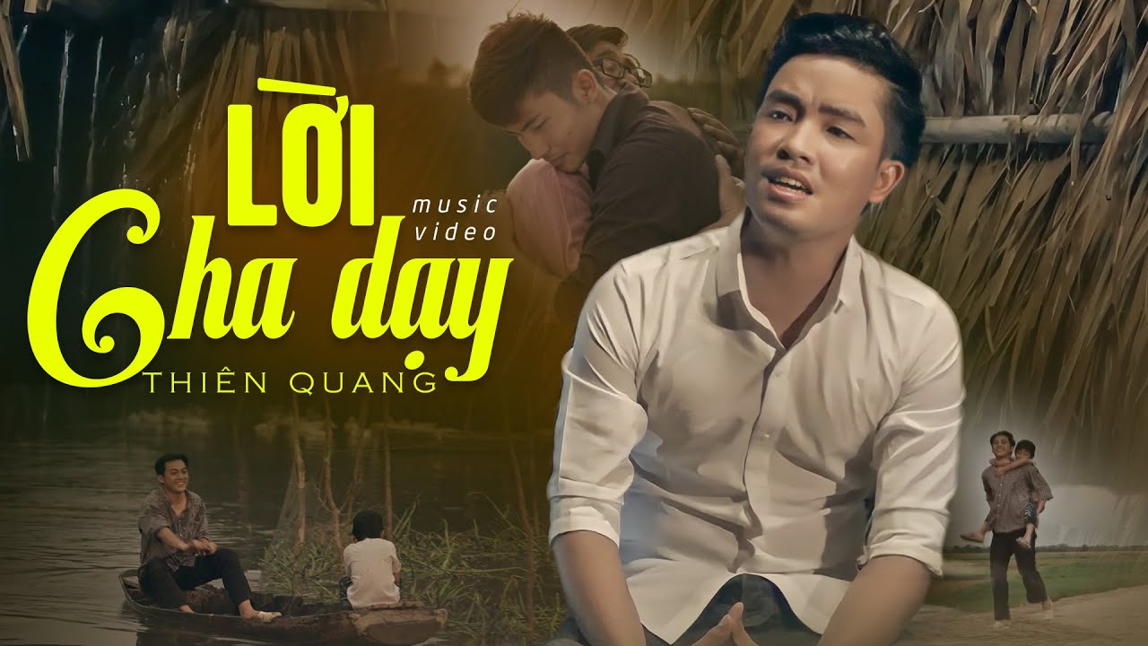 Lời cha dạy dỗ, con nguyện ghi suốt cuộc đời (Có Lời Bài Hát) - Thiên Quang Lyrics MV