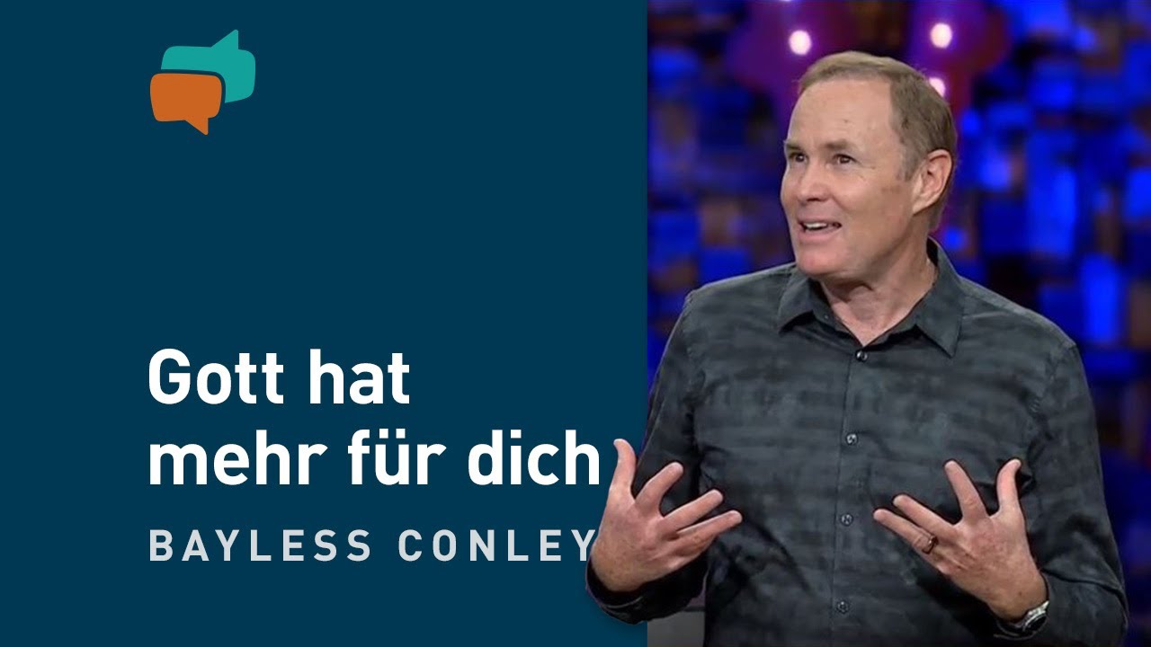 Gott hat so viel mehr für dich – Bayless Conley