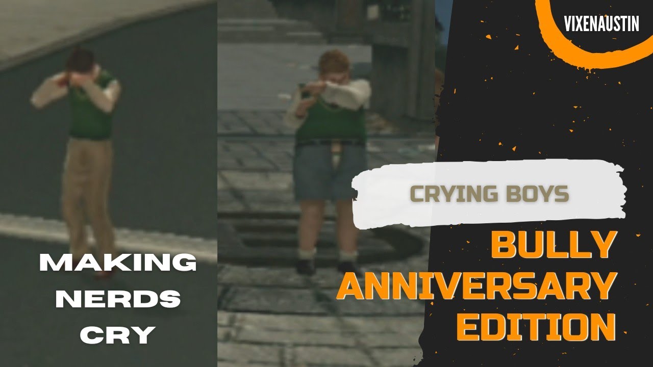 Making nerds cry | Part III - BULLY Anniversary Edition