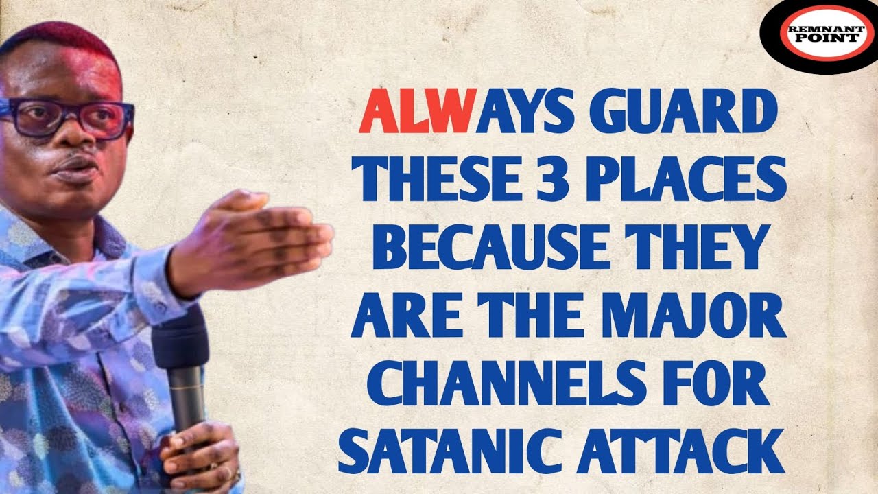 3 MAJOR CHANNELS OF SATANIC ATTACKS THAT YOU MUST ALWAYS GUARD || APOSTLE AROME OSAYI 