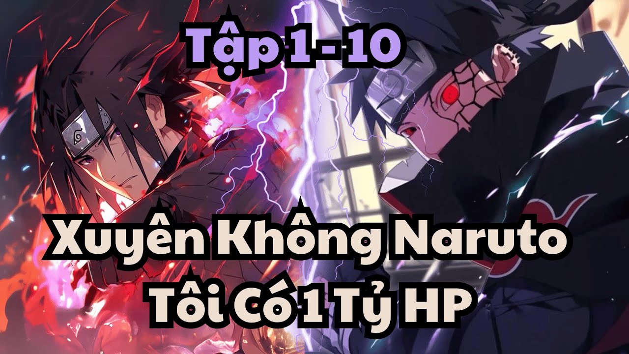 Tập 1 - 10 | Xuyên Không Naruto Tôi Có 1 Tỷ HP | Yu Vietsub
