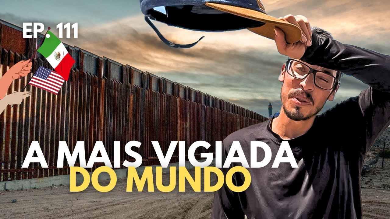 Chegamos na FRONTEIRA dos ESTADOS UNIDOS com o MÉXICO. EP. 111