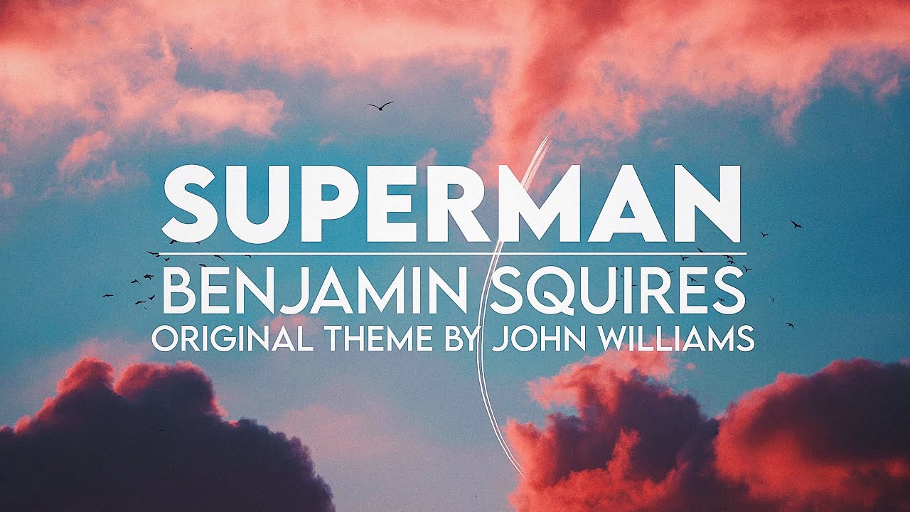 Superman - Benjamin Squires (Original Theme)