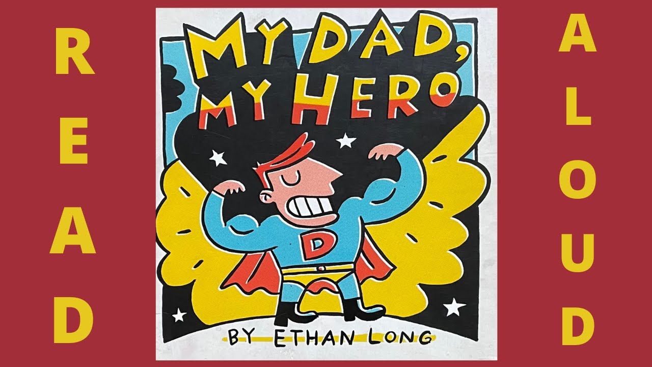 Read Aloud: My Dad, My Hero by Ethan Long