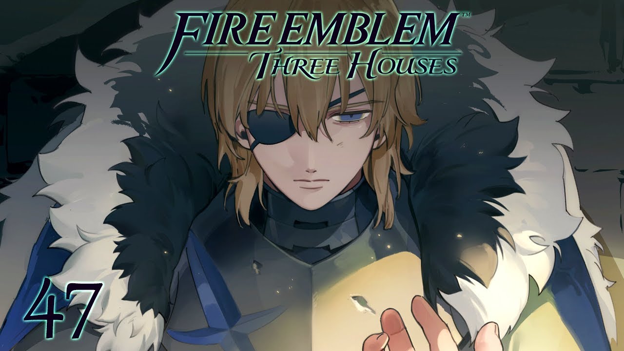 A REASON TO LIVE - Let's Play - Fire Emblem: Three Houses - 47 - Walkthrough and Playthrough