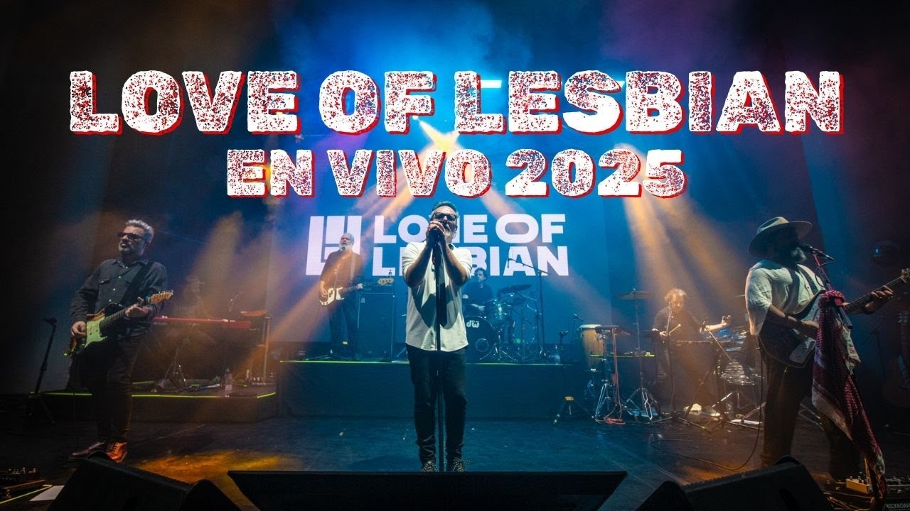 LOVE OF LESBIAN EN VIVO | CHILE | TEATRO COLISEO