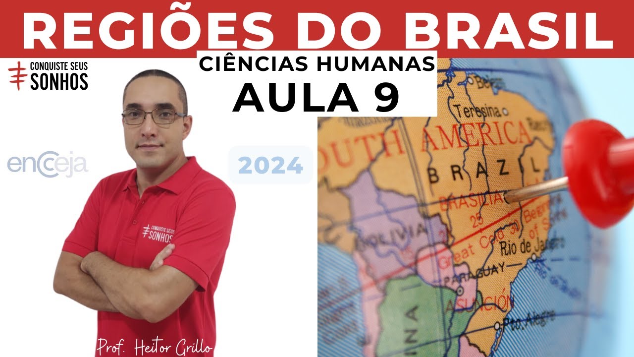 AULA 09 - CIÊNCIAS HUMANAS - REGIÕES DO BRASIL - ENCCEJA 2024 - ENSINO MÉDIO E FUNDAMENTAL