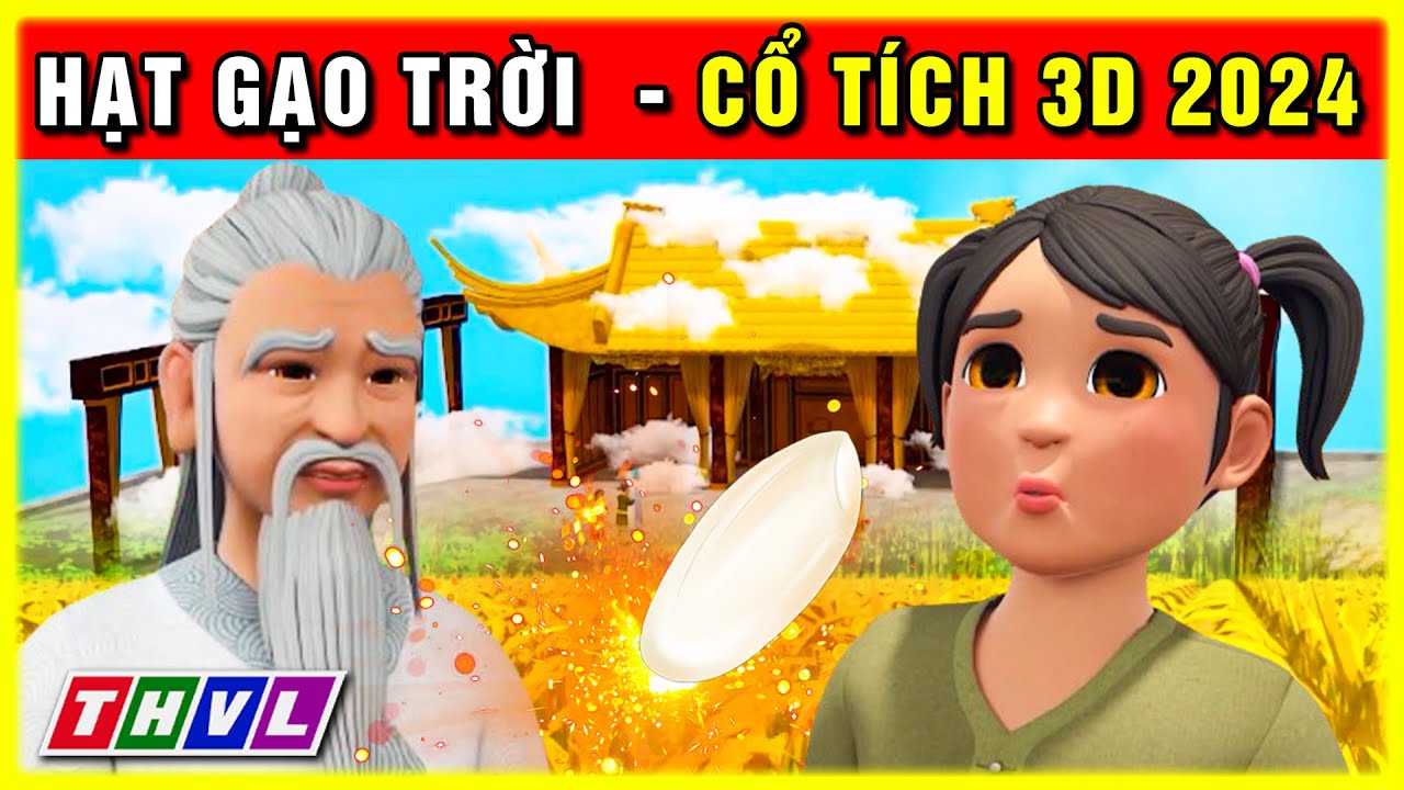 Cổ tích HẠT GẠO TRỜI trọn bộ | Cổ tích 3D 2024 hoạt hình mới nhất | Truyện cổ tích Việt Nam 2024