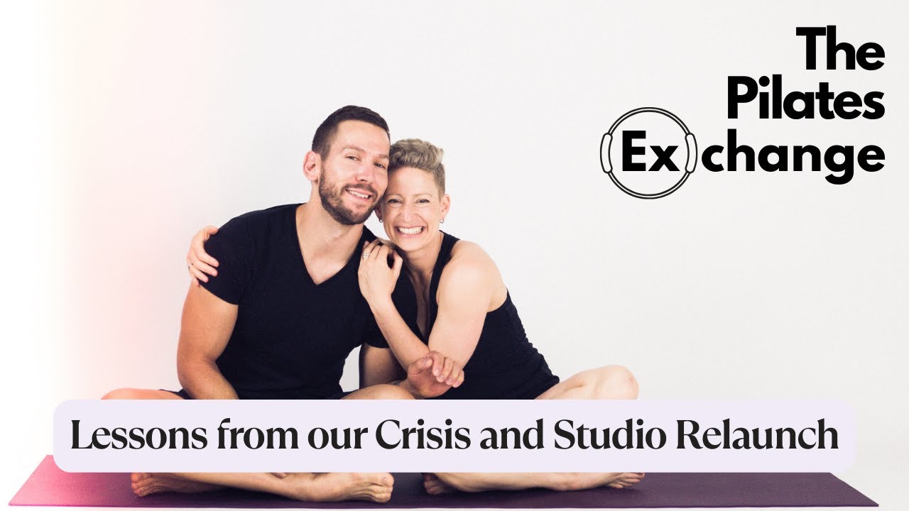 Lessons From Our Crisis and Studio’s Relaunch: Pilates Exchange Podcast