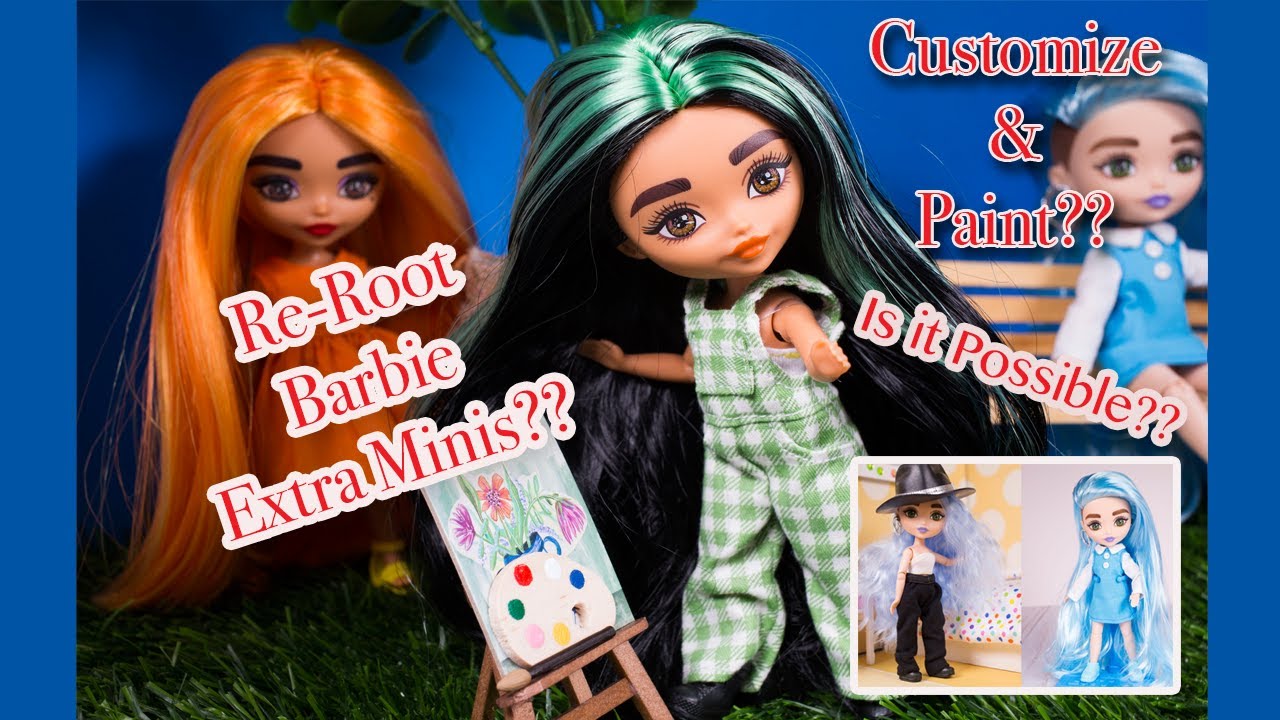 Barbie Extra Minis Reroot & Paint Customization, Is it Possible??
