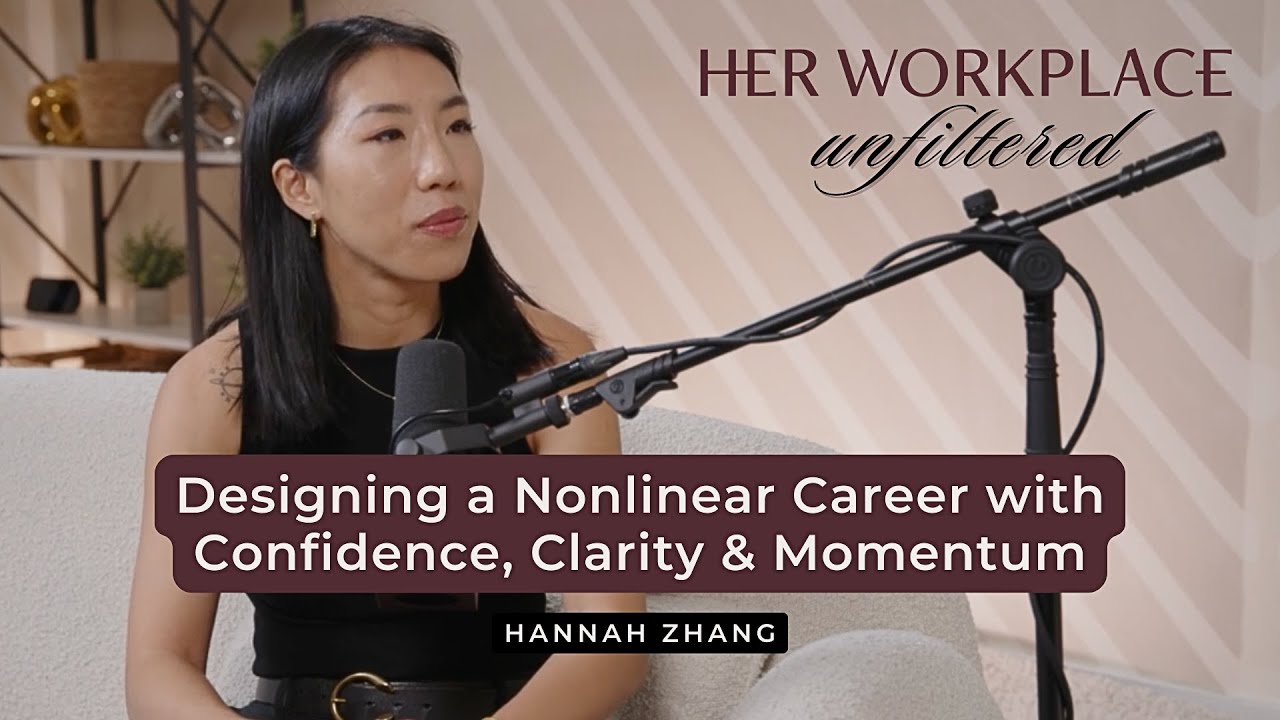Designing a Nonlinear Career with Confidence, Clarity & Momentum with Hannah Zhang