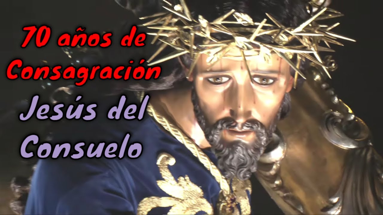 70 AÑOS DE CONSAGRACIÓN  🔴 JESÚS DEL CONSUELO  Hoy Celebramos el 70 Aniversario  de Consagración