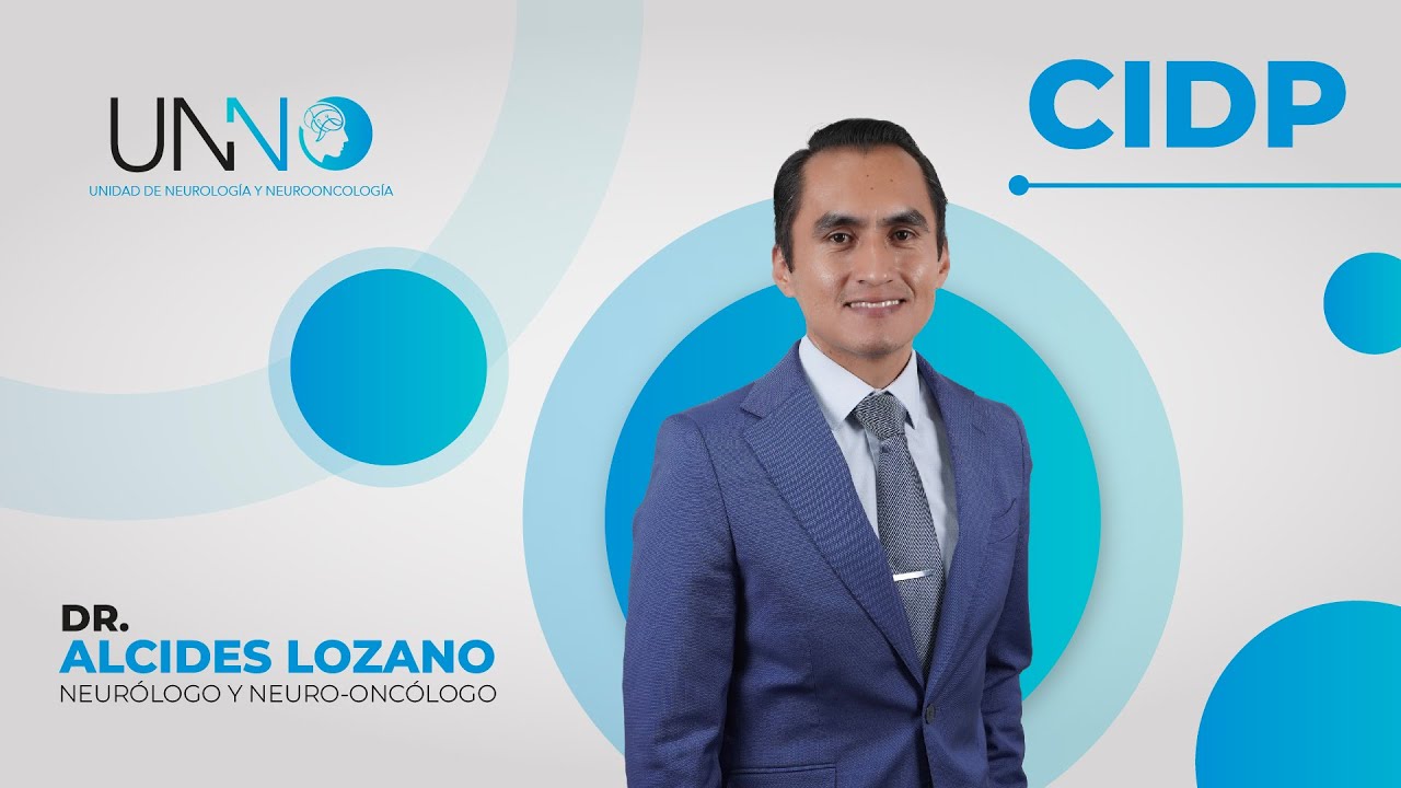 CIDP con el Dr.Alcides Lozano  UNNO - Unidad de Neurología & Neuro Oncología