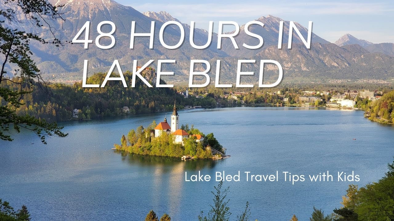 Slovenia: 48 Hours in Lake Bled with Kids