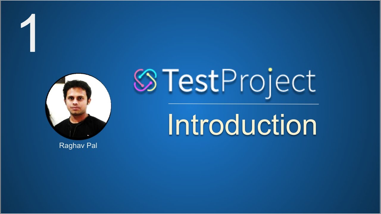 TestProject Tutorial 1 | Introduction | Free & Complete Automation Platform for teams |