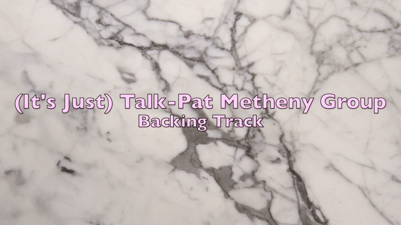 (It's Just) Talk-Pat Metheny Group Backing Track