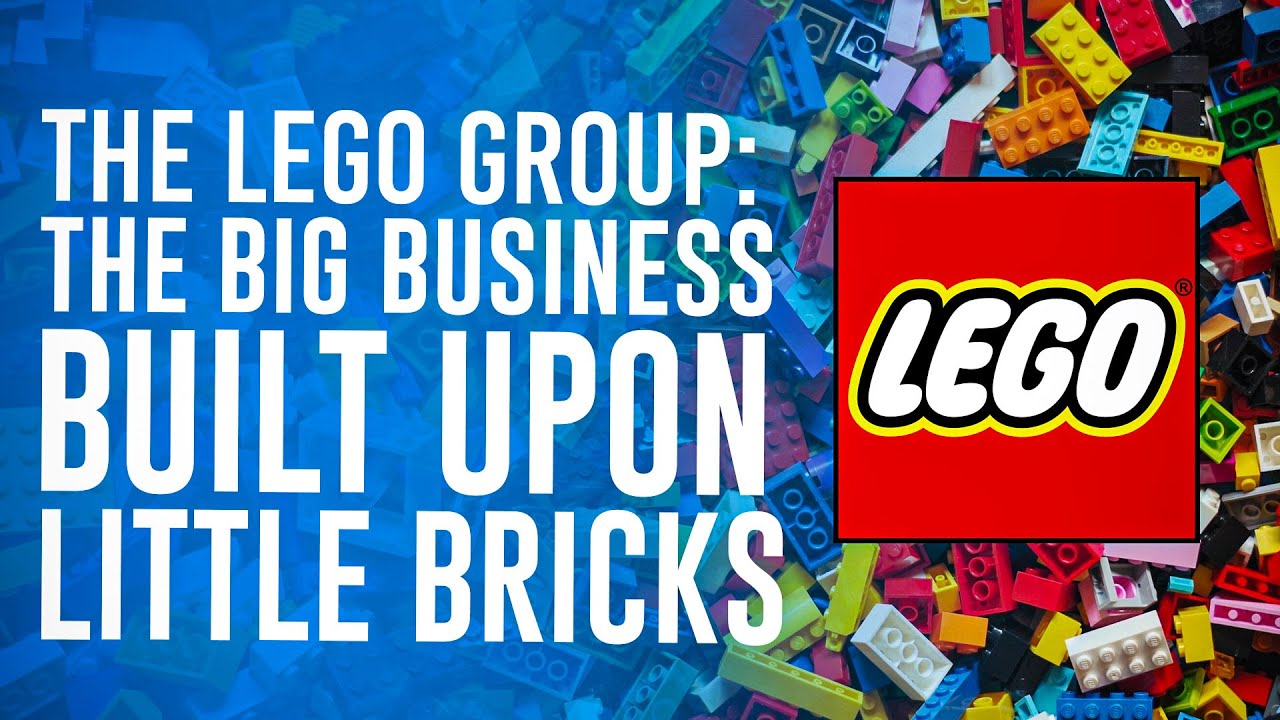 The LEGO Group: The Big Business Built Upon Little Bricks