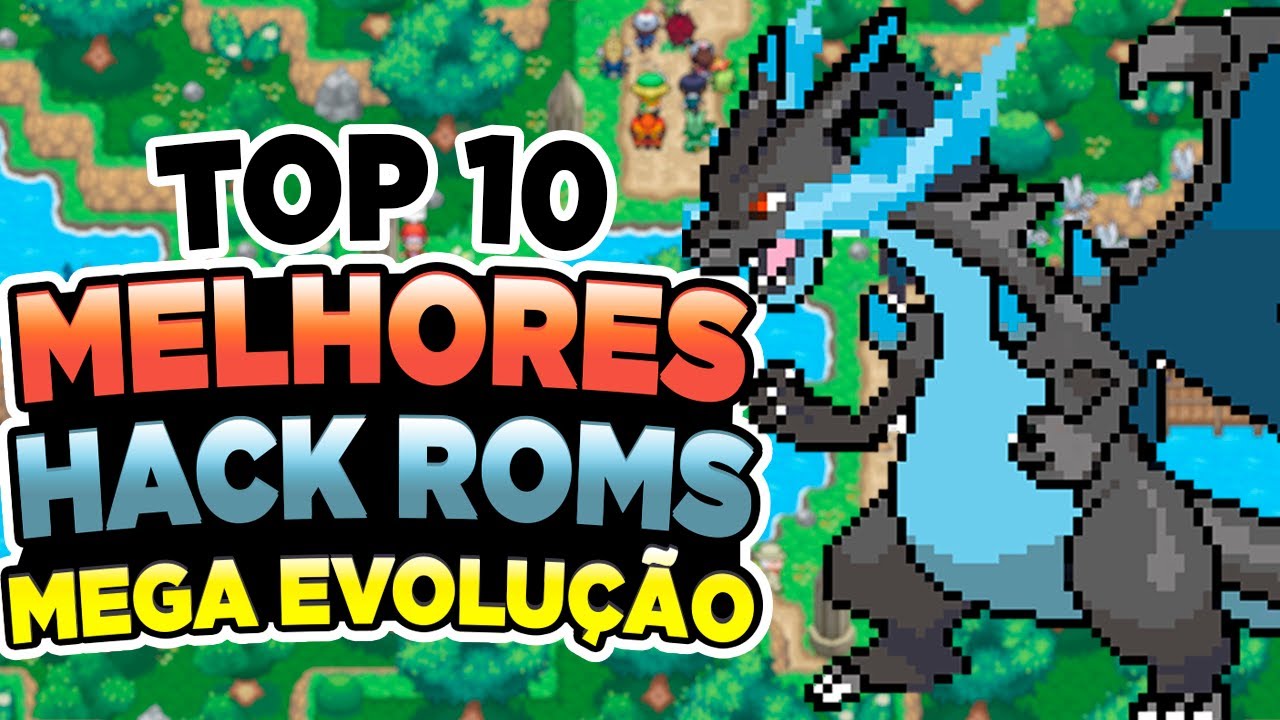 AS MELHORES HACKS ROM DE POK&Eacute;MON COM MEGA EVOLU&Ccedil;&Atilde;O 2023 - TOP 10 Hack Rom Jogos e Fan game