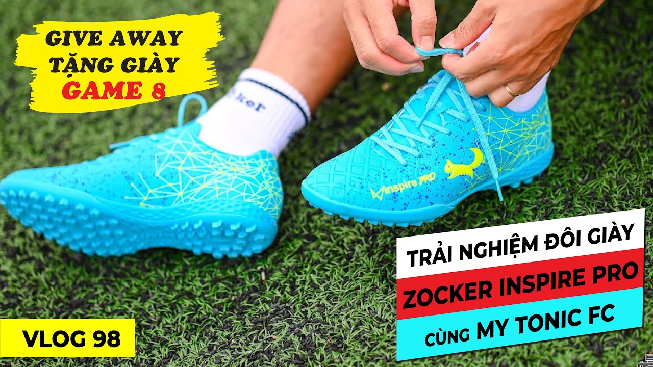 [VLOG 98]: TRẢI NGHIỆM ĐÔI GIÀY ZOCKER INSPIRE PRO CÙNG MY TONIC FC - GIVE AWAY TẶNG GIÀY GAME 8