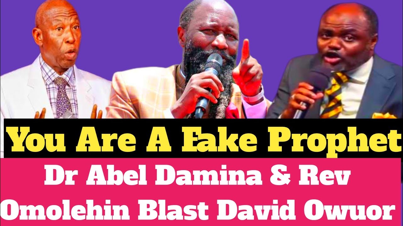 You Are A Fake Prophet — Abel Damina & Rev Omolehin Blast David Owuor