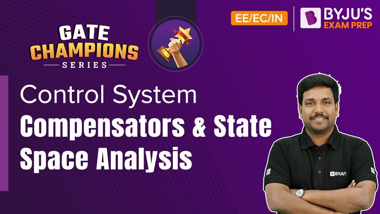 GATE 2023 EE/EC/IN Exam | Control Systems | Compensators and State Space Analysis | BYJU'S GATE