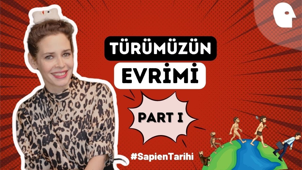 [4/55] Türümüzün Evrimi | Pelin Batu ile Sapien Tarihi