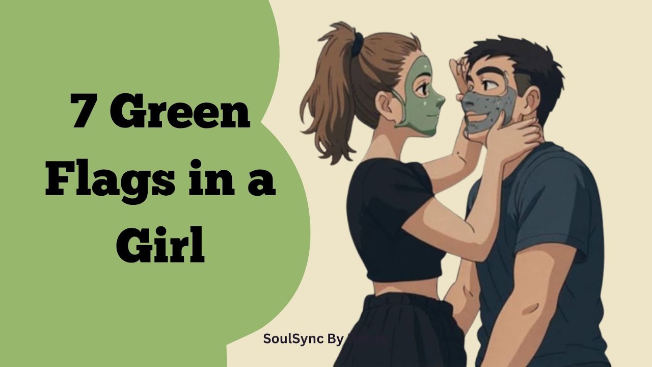 Major Green Flags in Girls