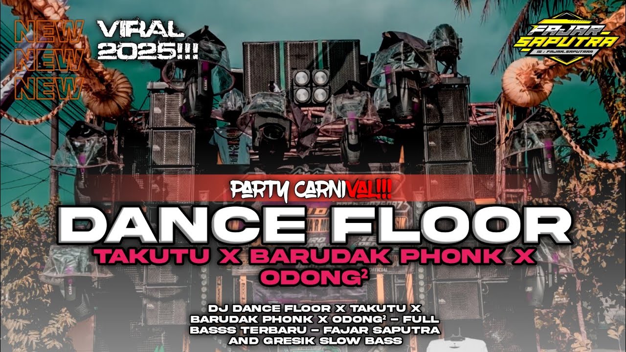 DJ DANCE FLOOR x TAKUTU x BARUDAK PHONK x ODONG² | PARTY CARNIVAL‼️| Bas Horeg | Fajar Saputra