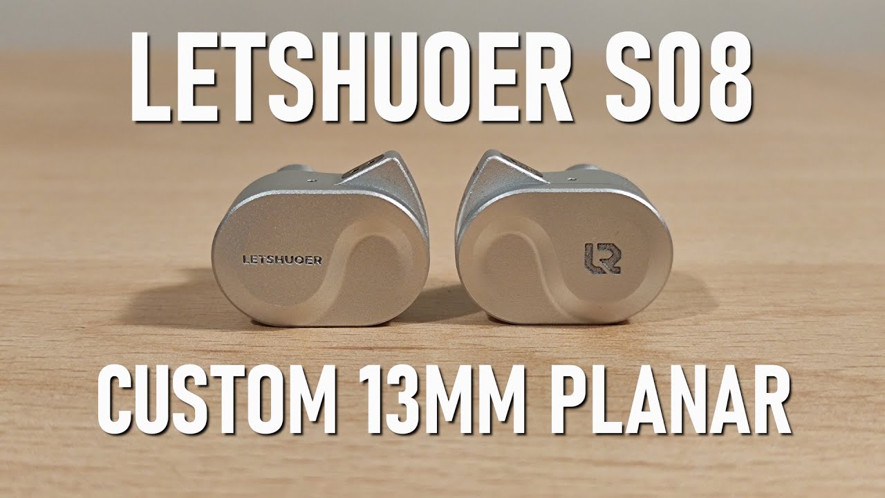 LETSHUOER S08 Review - Well Tuned 13mm Planar IEM