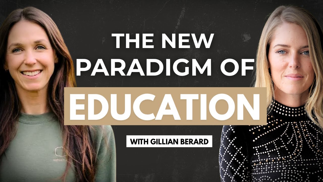 The new paradigm of education - Alternative Education to save our future with Gillian Berard | EP7
