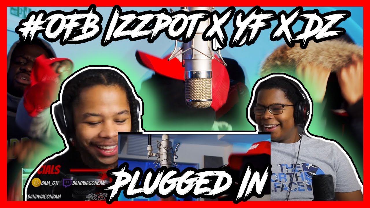 #OFB Izzpot X YF X DZ - Plugged In REACTION